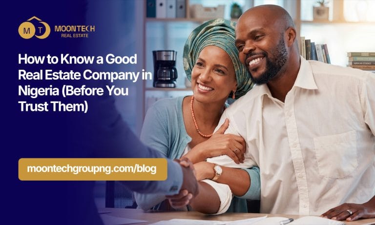 How to Know a Good Real Estate Company in Nigeria (Before You Trust Them)