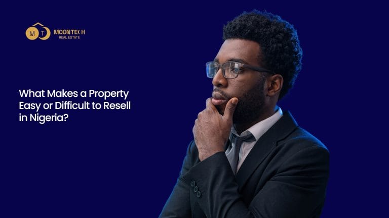What Makes a Property Easy or Difficult to Resell in Nigeria?